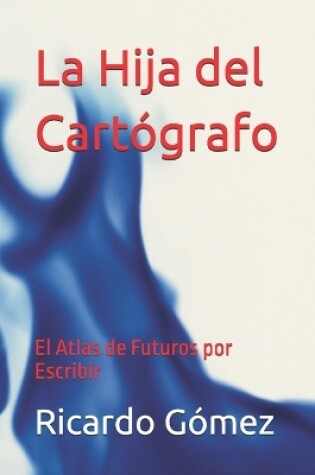 Cover of La Hija del Cartógrafo