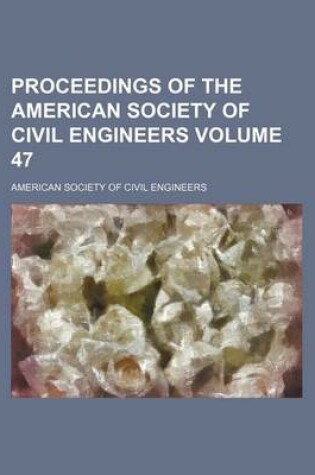 Cover of Proceedings of the American Society of Civil Engineers Volume 47