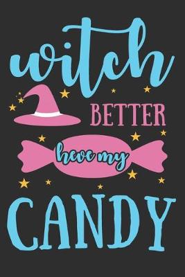 Book cover for Witch Better Have My Candy