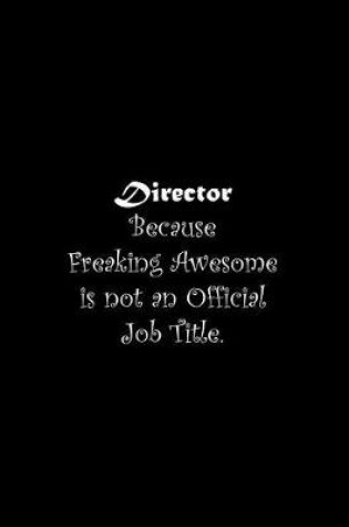 Cover of Director Because Freaking Awesome is not an Official Job Title
