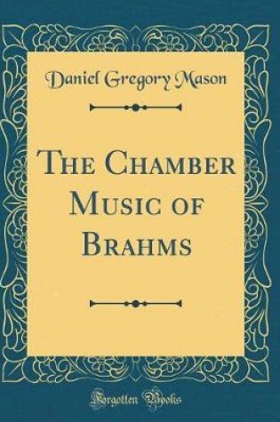 Cover of The Chamber Music of Brahms (Classic Reprint)