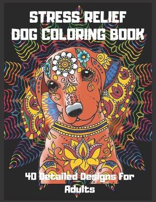 Book cover for Stress Relief Dog Coloring Book