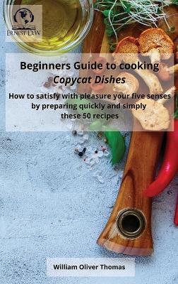 Book cover for Beginners Guide to cooking Copycat Dishes