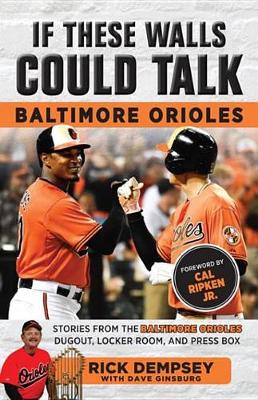 Cover of If These Walls Could Talk: Baltimore Orioles