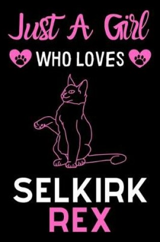 Cover of Just a girl who loves Selkirk Rex