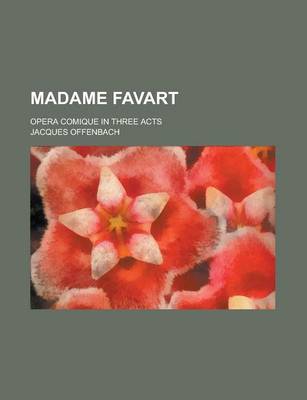 Book cover for Madame Favart; Opera Comique in Three Acts