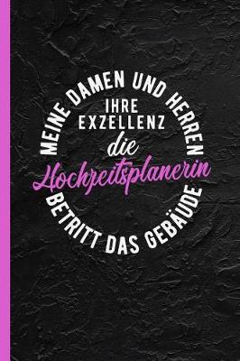 Book cover for Meine Damen und Herren ihre Exzellenz die Hochzeitsplanerin betritt das Gebaude