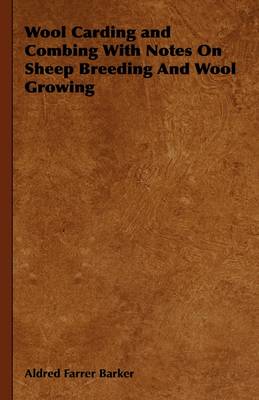 Book cover for Wool Carding and Combing With Notes On Sheep Breeding And Wool Growing