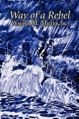 Book cover for Way of a Rebel by Walter M. Miller Jr., Science Fiction, Fantasy