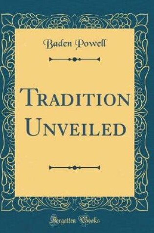 Cover of Tradition Unveiled (Classic Reprint)