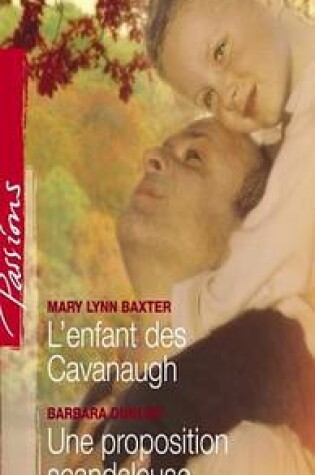 Cover of L'Enfant Des Cavanaugh - Une Proposition Scandaleuse (Harlequin Passions)