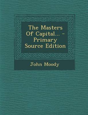 Book cover for The Masters of Capital... - Primary Source Edition