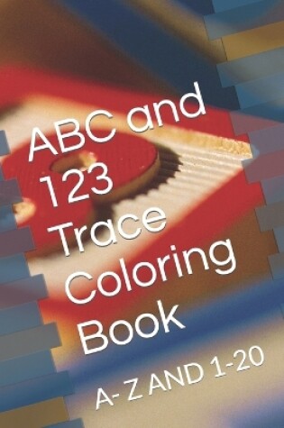 Cover of ABC and 123 Trace Coloring Book