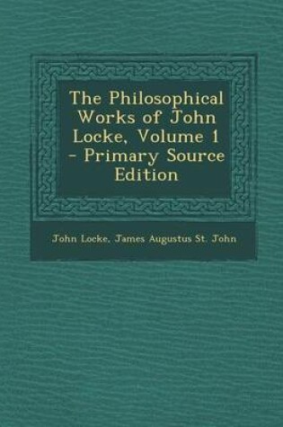 Cover of The Philosophical Works of John Locke, Volume 1 - Primary Source Edition