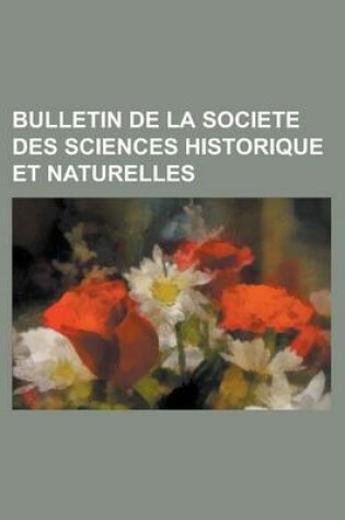 Cover of Bulletin de La Societe Des Sciences Historique Et Naturelles