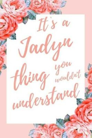 Cover of It's a Jadyn Thing You Wouldn't Understand