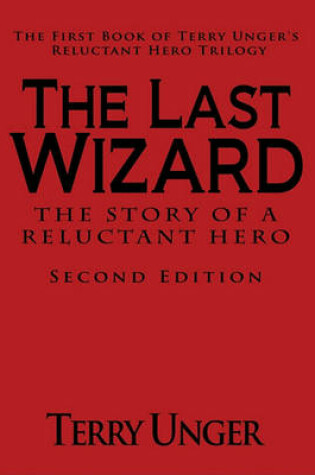Cover of The Last Wizard - The Story of a Reluctant Hero Second Edition