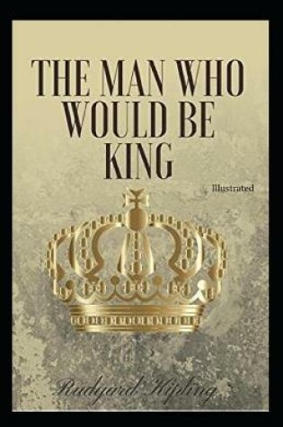 Cover of The Man Who Would be King Illustrated