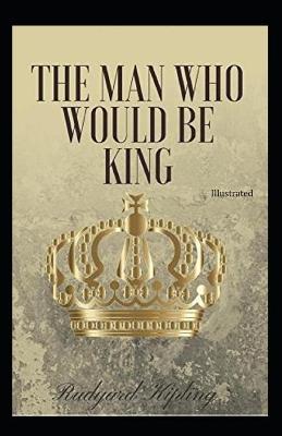 Book cover for The Man Who Would be King Illustrated