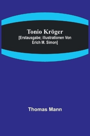 Cover of Tonio Kröger; [Erstausgabe; Illustrationen von Erich M. Simon]