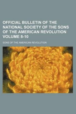 Cover of Official Bulletin of the National Society of the Sons of the American Revolution Volume 8-10