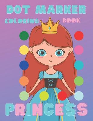 Cover of Dot Marker Coloring Book Princess