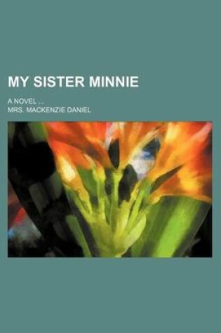 Cover of My Sister Minnie; A Novel