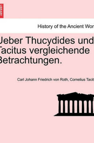 Cover of Ueber Thucydides Und Tacitus Vergleichende Betrachtungen.