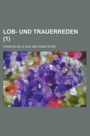 Cover of Lob- Und Trauerreden Volume 1