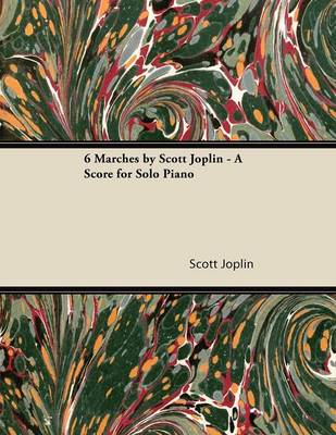 Book cover for 6 Marches by Scott Joplin - A Score for Solo Piano