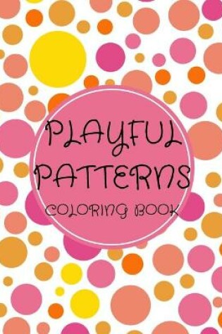 Cover of Playful Patterns Coloring Book