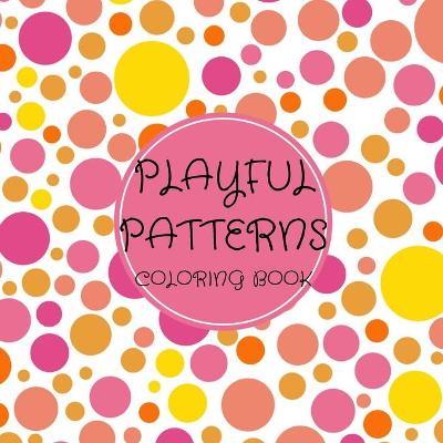 Book cover for Playful Patterns Coloring Book