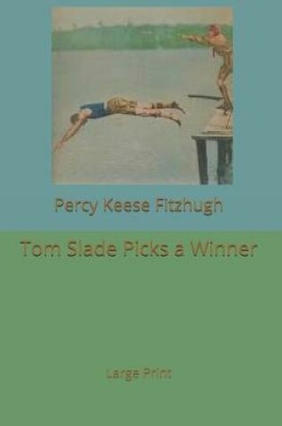 Cover of Tom Slade Picks a Winner
