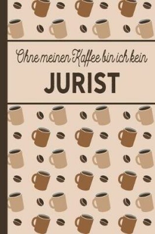 Cover of Ohne meinen Kaffee bin ich kein Jurist