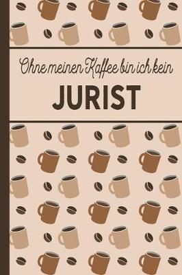 Book cover for Ohne meinen Kaffee bin ich kein Jurist