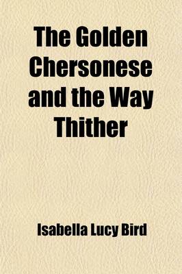 Book cover for The Golden Chersonese and the Way Thither