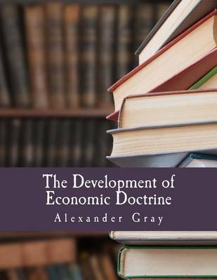 Book cover for The Development of Economic Doctrine (Large Print Edition)