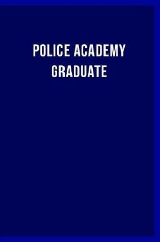 Cover of Police Academy Graduate