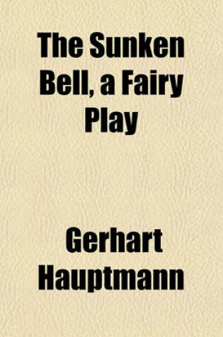Cover of The Sunken Bell, a Fairy Play