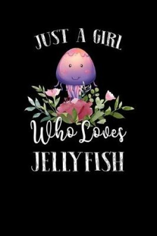 Cover of Just a Girl Who Loves Jellyfish