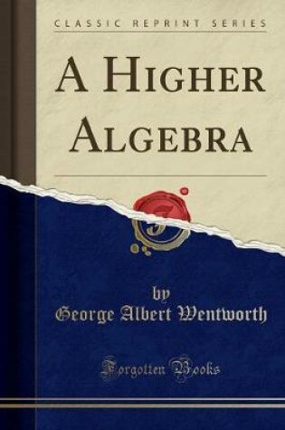 Cover of A Higher Algebra (Classic Reprint)