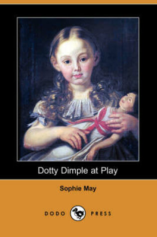 Cover of Dotty Dimple at Play (Dodo Press)