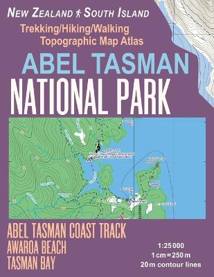 Book cover for Abel Tasman National Park Trekking/Hiking/Walking Topographic Map Atlas Abel Tasman Coast Track Awaroa Beach New Zealand South Island 1