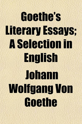 Book cover for Goethe's Literary Essays; A Selection in English