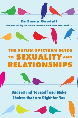 Cover of The Autism Spectrum Guide to Sexuality and Relationships