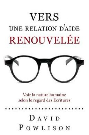 Cover of Vers une relation d'aide renouvelee (Seeing with New Eyes)