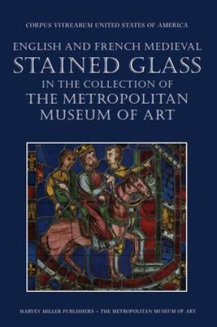 Cover of English and French Medieval Stained Glass in the Collection of the Metropolitan Museum of Art