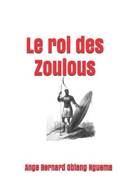 Book cover for Le roi des Zoulous