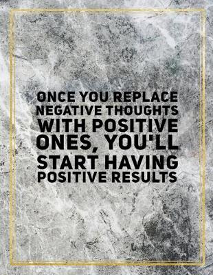 Book cover for Once you replace negative thoughts with positive ones, you'll start having positive results.