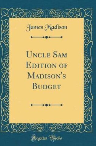 Cover of Uncle Sam Edition of Madison's Budget (Classic Reprint)